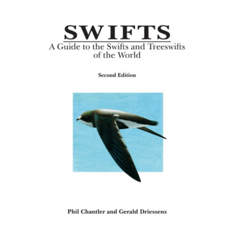 Swifts: A Guide to the Swifts and Treeswifts of the World