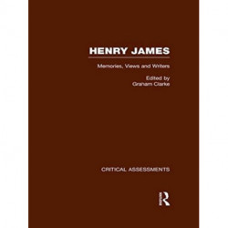Henry James: Critical Assessments
