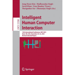 Intelligent Human Computer Interaction: 13th International Conference, IHCI 2021, Kent, OH, USA, December 20–22, 2021, Revised Selected Papers