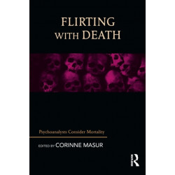 Flirting with Death: Psychoanalysts Consider Mortality