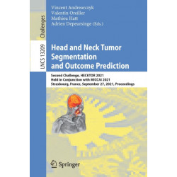 Head and Neck Tumor Segmentation and Outcome Prediction: Second Challenge, HECKTOR 2021, Held in Conjunction with MICCAI 2021, Strasbourg, France, September 27, 2021, Proceedings