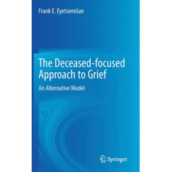 The Deceased-focused Approach to Grief: An Alternative Model