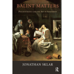 Balint Matters: Psychosomatics and the Art of Assessment