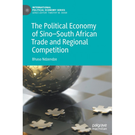 The Political Economy of Sino–South African Trade and Regional Competition