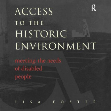 Access to the Historic Environment: Meeting the Needs of Disabled People