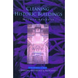 Cleaning Historic Buildings: v. 2: Cleaning Materials and Processes