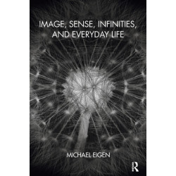 Image, Sense, Infinities, and Everyday Life