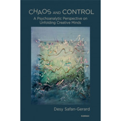 Chaos and Control: A Psychoanalytic Perspective on Unfolding Creative Minds