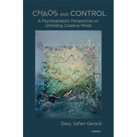 Chaos and Control: A Psychoanalytic Perspective on Unfolding Creative Minds