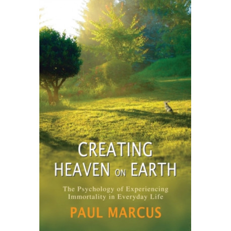 Creating Heaven on Earth: The Psychology of Experiencing Immortality in Everyday Life
