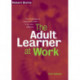 Adult Learner at Work: The challenges of lifelong education in the new millenium