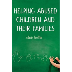 Helping Abused Children and their Families: Towards an evidence-based practice model