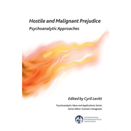 Hostile and Malignant Prejudice: Psychoanalytic Approaches