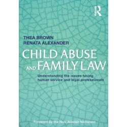 Child Abuse and Family Law: Understanding the issues facing human service and legal professionals