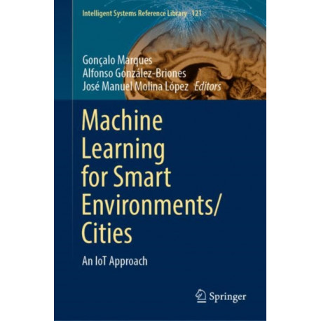 Machine Learning for Smart Environments/Cities: An IoT Approach