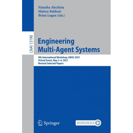 Engineering Multi-Agent Systems: 9th International Workshop, EMAS 2021, Virtual Event, May 3–4, 2021, Revised Selected Papers