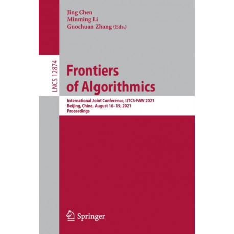 Frontiers of Algorithmics: International Joint Conference, IJTCS-FAW 2021, Beijing, China, August 16–19, 2021, Proceedings