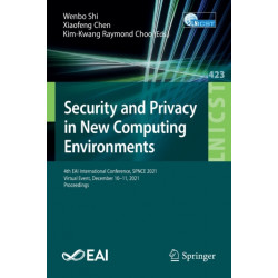Security and Privacy in New Computing Environments: 4th EAI International Conference, SPNCE 2021, Virtual Event, December 10-11, 2021, Proceedings