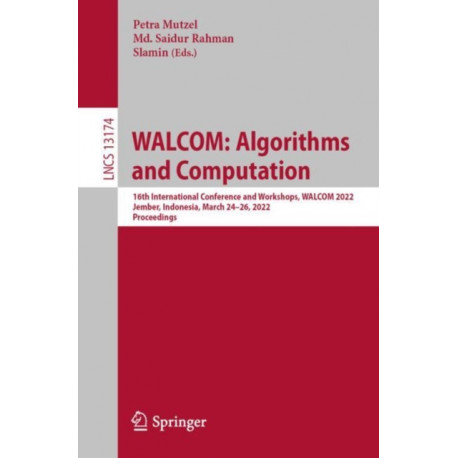 WALCOM: Algorithms and Computation: 16th International Conference and Workshops, WALCOM 2022, Jember, Indonesia, March 24–26, 2022, Proceedings