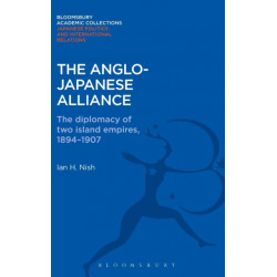 The Anglo-Japanese Alliance: The Diplomacy of Two Island Empires 1984-1907
