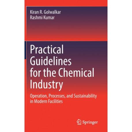 Practical Guidelines for the Chemical Industry: Operation, Processes, and Sustainability in Modern Facilities