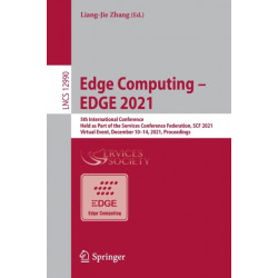 Edge Computing – EDGE 2021: 5th International Conference, Held as Part of the Services Conference Federation, SCF 2021, Virtual Event, December 10–14, 2021, Proceedings