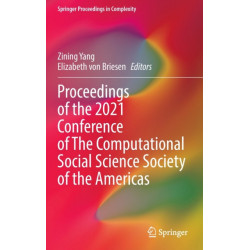 Proceedings of the 2021 Conference of The Computational Social Science Society of the Americas