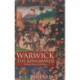 Warwick the Kingmaker: Politics, Power and Fame during the War of the Roses
