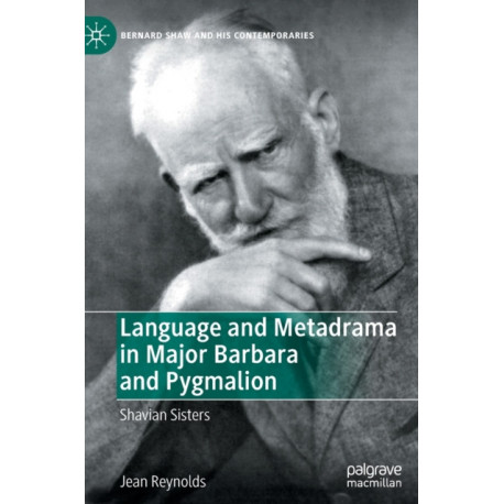 Language and Metadrama in Major Barbara and Pygmalion: Shavian Sisters