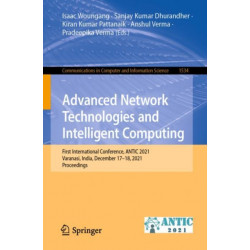 Advanced Network Technologies and Intelligent Computing: First International Conference, ANTIC 2021, Varanasi, India, December 17–18, 2021, Proceedings