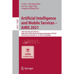 Artificial Intelligence and Mobile Services – AIMS 2021: 10th International Conference, Held as Part of the Services Conference Federation, SCF 2021, Virtual Event, December 10–14, 2021, Proceedings