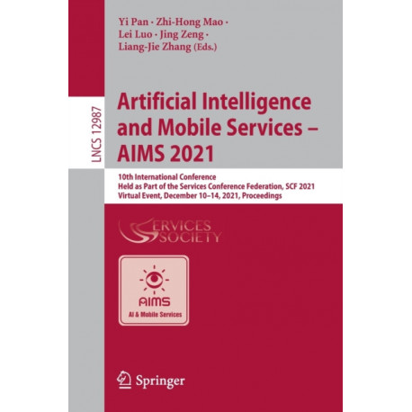 Artificial Intelligence and Mobile Services – AIMS 2021: 10th International Conference, Held as Part of the Services Conference Federation, SCF 2021, Virtual Event, December 10–14, 2021, Proceedings