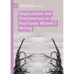 Displacement and (Post)memory in Post-Soviet Women’s Writing