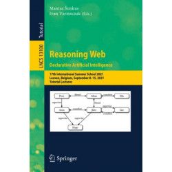 Reasoning Web. Declarative Artificial Intelligence: 17th International Summer School 2021, Leuven, Belgium, September 8–15, 2021, Tutorial Lectures
