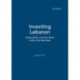 Inventing Lebanon: Nationalism and the State Under the Mandate