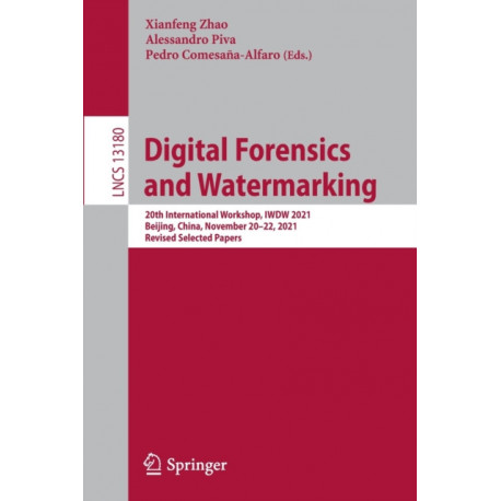 Digital Forensics and Watermarking: 20th International Workshop, IWDW 2021, Beijing, China, November 20–22, 2021, Revised Selected Papers