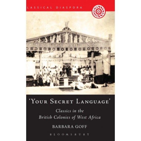 Your Secret Language': Classics in the British Colonies of West Africa