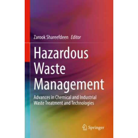 Hazardous Waste Management: Advances in Chemical and Industrial Waste Treatment and Technologies