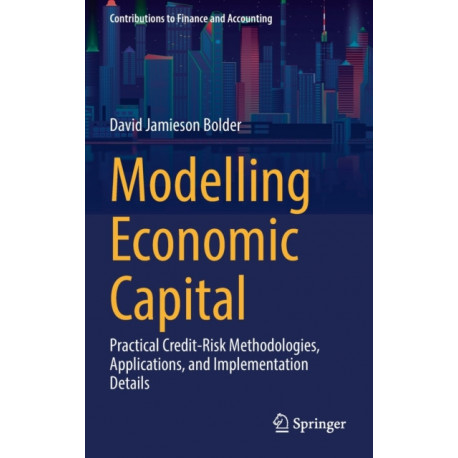Modelling Economic Capital: Practical Credit-Risk Methodologies, Applications, and Implementation Details