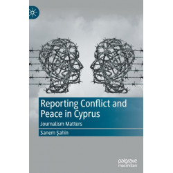 Reporting Conflict and Peace in Cyprus: Journalism Matters