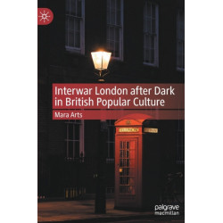 Interwar London after Dark in British Popular Culture