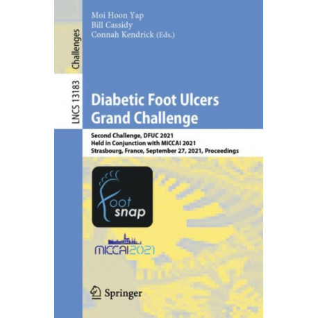 Diabetic Foot Ulcers Grand Challenge: Second Challenge, DFUC 2021, Held in Conjunction with MICCAI 2021, Strasbourg, France, September 27, 2021, Proceedings