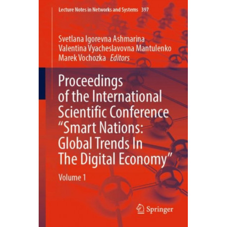 Proceedings of the International Scientific Conference “Smart Nations: Global Trends In The Digital Economy”: Volume 1
