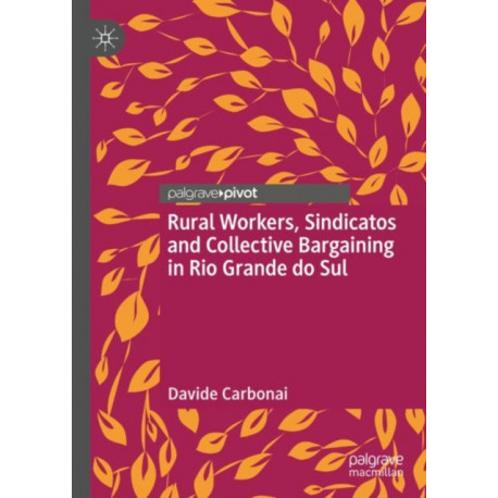 Rural Workers, Sindicatos and Collective Bargaining in Rio Grande do Sul