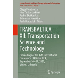 TRANSBALTICA XII: Transportation Science and Technology: Proceedings of the 12th International Conference TRANSBALTICA, September 16-17, 2021, Vilnius, Lithuania