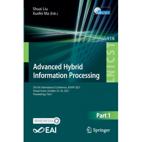 Advanced Hybrid Information Processing: 5th EAI International Conference, ADHIP 2021, Virtual Event, October 22-24, 2021, Proceedings, Part I