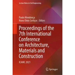 Proceedings of the 7th International Conference on Architecture, Materials and Construction: ICAMC 2021