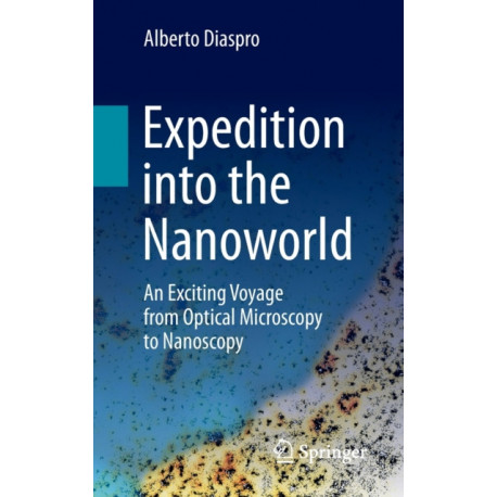 Expedition into the Nanoworld: An Exciting Voyage from Optical Microscopy to Nanoscopy