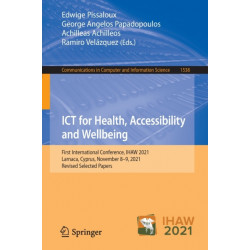 ICT for Health, Accessibility and Wellbeing: First International Conference, IHAW 2021, Larnaca, Cyprus, November 8–9, 2021, Revised Selected Papers