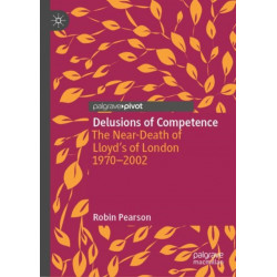 Delusions of Competence: The Near-Death of Lloyd’s of London 1970--2002